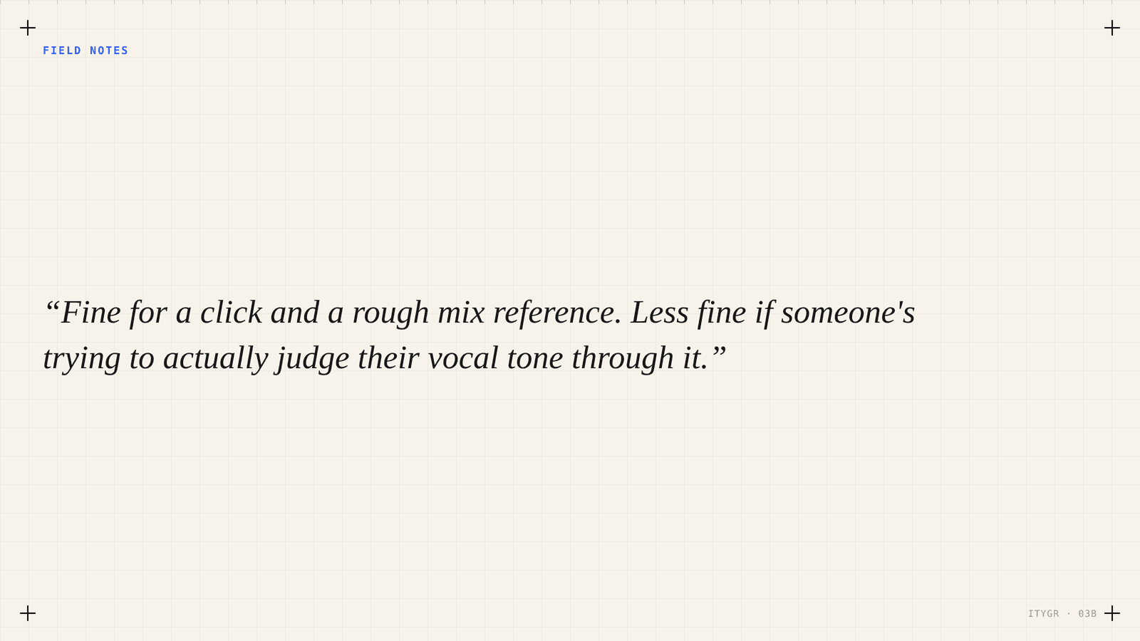 Less fine for judging vocal tone