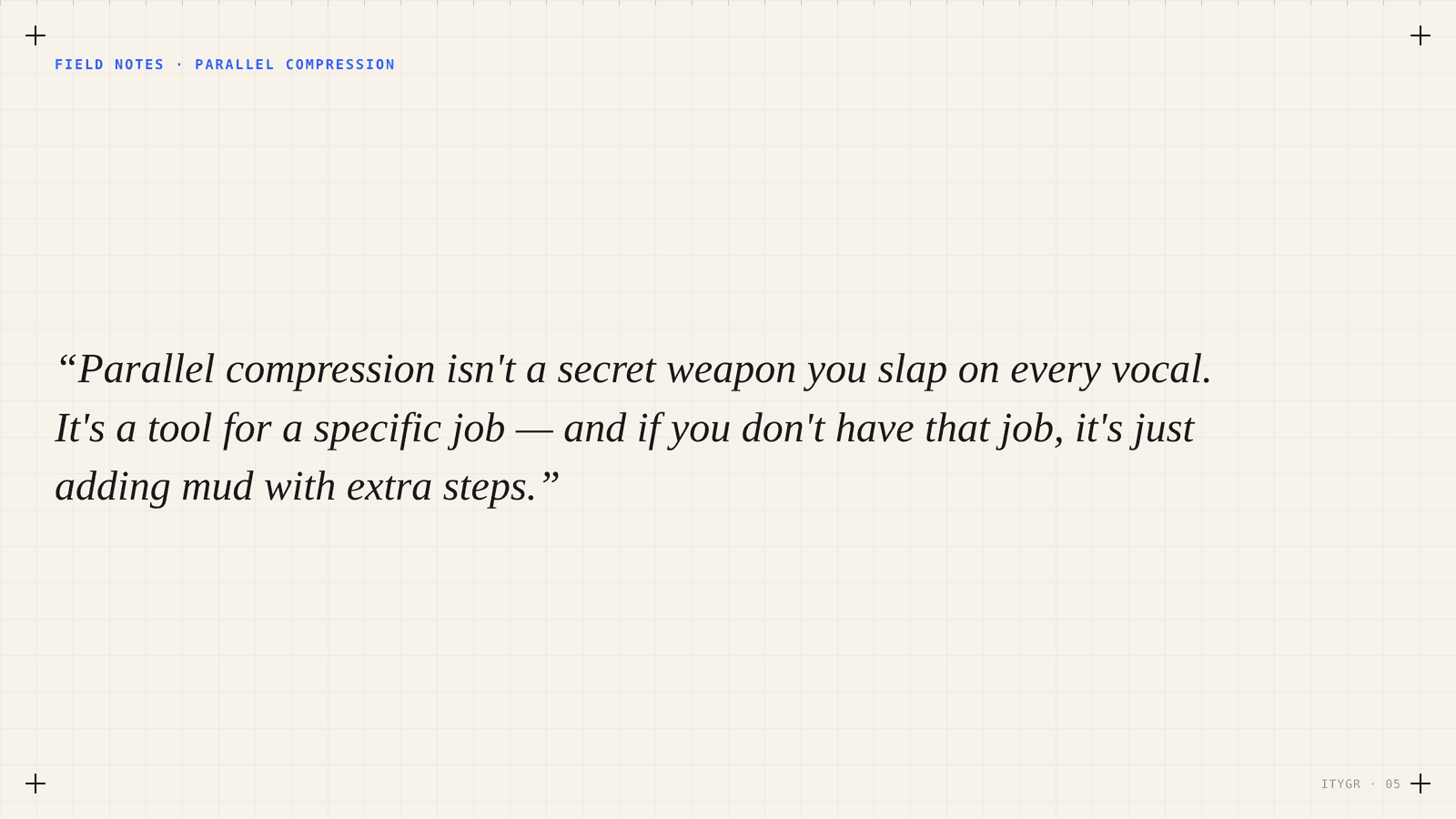 Parallel compression is a tool for a specific job, not a secret weapon