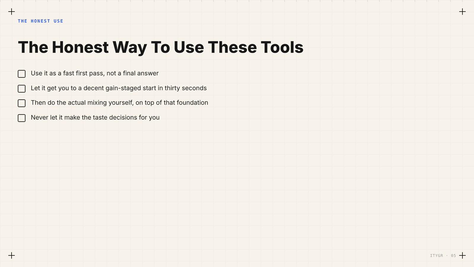 The honest way to use these tools