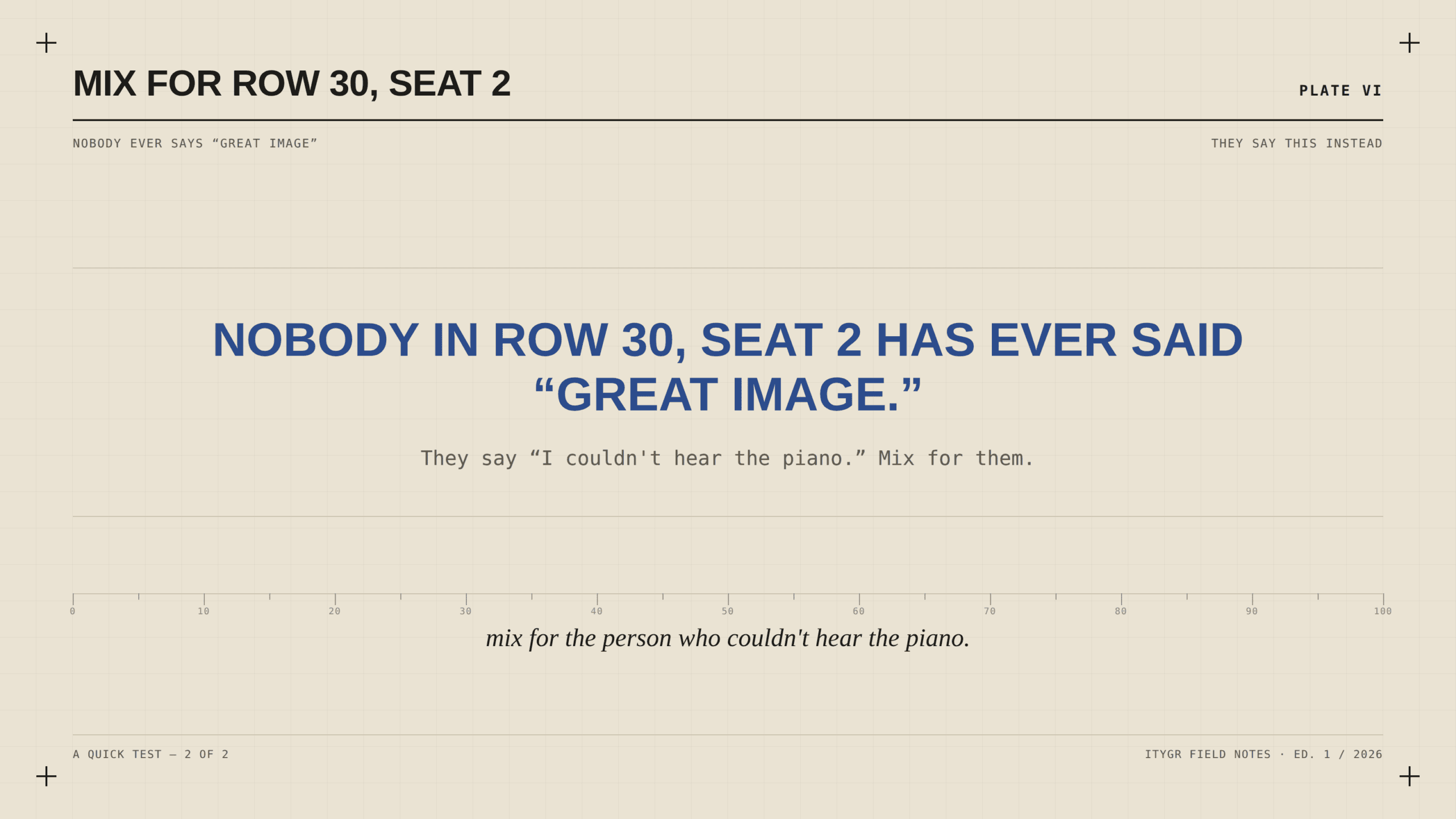 Mix for row 30, seat 2, not for the sweet spot