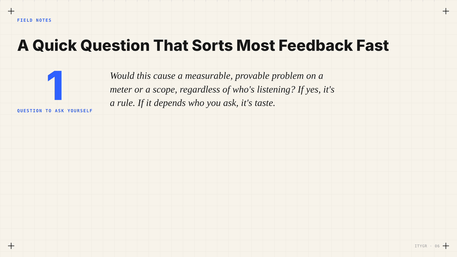 A quick question that sorts most feedback fast